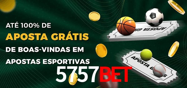 5757bet Ate 100% de Aposta Gratis